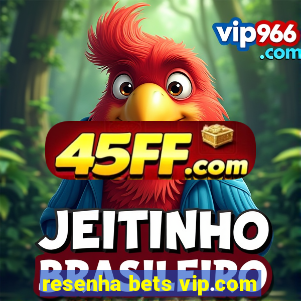 resenha bets vip.com